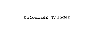 COLOMBIAN THUNDER