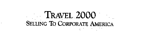 TRAVEL 2000 SELLING TO CORPORATE AMERICA