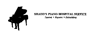 SHADD'S PIANO HOSPITAL SERVICE TUNING REPAIRS REBUILDING