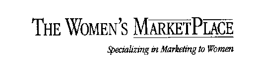 THE WOMEN'S MARKETPLACE SPECIALIZING IN MARKETING TO WOMEN