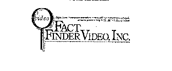FACT FINDER VIDEO, INC. VIDEO DEPOSITIONS COMPUTER ANIMATION VIDEO EDITING COURTROOM PLAYBACK ACCIDENT SCENES 'DAY IN THE LIFE' TRAINING VIDEOS