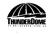 THUNDERDOME ST. PETERSBURG, FLORIDA