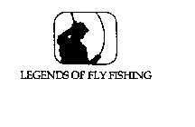 LEGENDS OF FLY FISHING