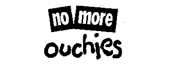 NO MORE OUCHIES