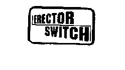 ERECTOR SWITCH