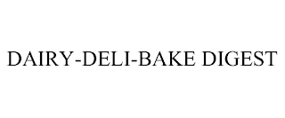 DAIRY-DELI-BAKE DIGEST