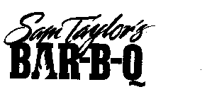 SAM TAYLOR'S BAR-B-Q