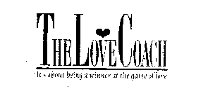 THE LOVE COACH IT'S ABOUT BEING A WINNER AT THE GAME OF LOVE