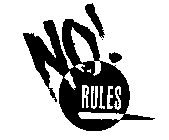 NO! RULES