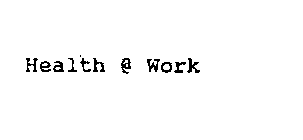 HEALTH @ WORK