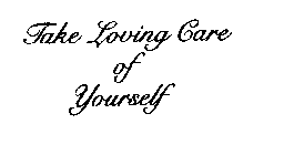 TAKE LOVING CARE OF YOURSELF