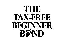 THE TAX-FREE BEGINNER BOND