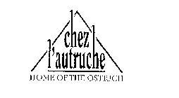 CHEZ L'AUTRUCHE HOME OF THE OSTRICH