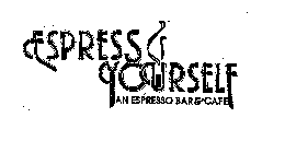 ESPRESS YOURSELF AN ESPRESSO BAR & CAFE