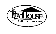 TEA HOUSE THE HOUSE OF FINE TEAS