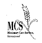 MCS MISSIONARY CARE SERVICES, INTERNATIONAL