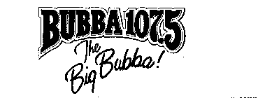 BUBBA 107.5 THE BIG BUBBA!