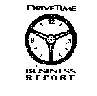 DRIVE TIME BUSINESS REPORT
