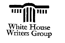 WHITE HOUSE WRITERS GROUP