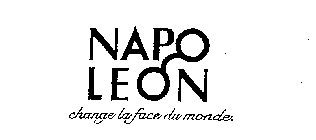 NAPO LEON CHANGE LA FACE DU MONDE.