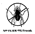 NO FLIES ON FRANK