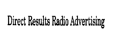 DIRECT RESULTS RADIO ADVERTISING