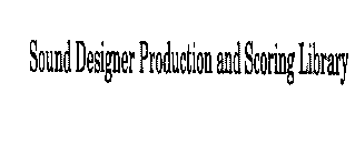 SOUND DESIGNER PRODUCTION AND SCORING LIBRARY
