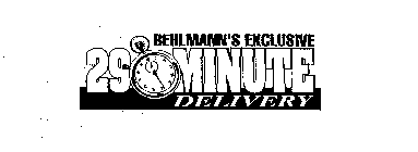 BEHLMANN'S EXCLUSIVE 29 MINUTE DELIVERY