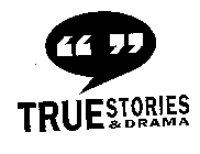 TRUE STORIES & DRAMA