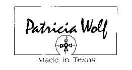 PATRICIA WOLF MADE IN TEXAS