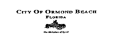 CITY OF ORMOND BEACH FLORIDA THE BIRTHPLACE OF SPEED
