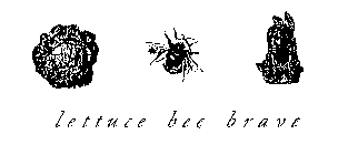 LETTUCE BEE BRAVE