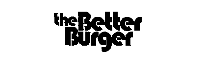 THE BETTER BURGER