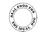 REAL FOOD FOR THE IDEAL DOG