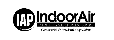 IAP INDOORAIR PROFESSIONALS, INC. COMMERCIAL & RESIDENTIAL SPECIALISTS