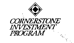 CORNERSTONE INVESTMENT PROGRAM