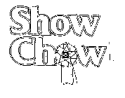 SHOW CHOW