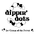 DIPPIN' DOTS ICE CREAM OF THE FUTURE