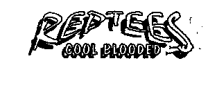 REPTEES COOL BLOODED