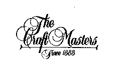 THE CRAFT MASTERS SINCE 1888