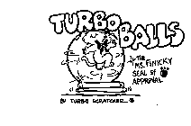 TURBO BALLS THE MS. FINICKY SEAL OF APPROVAL BY TURBO SCRATCHER