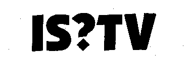 IS?TV