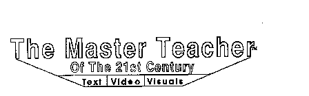 THE MASTER TEACHER OF THE 21ST CENTURY TEXT VIDEO VISUALS