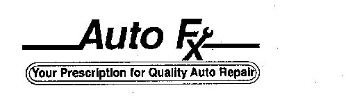 AUTO FX YOUR PRESCRIPTION FOR QUALITY AUTO REPAIR