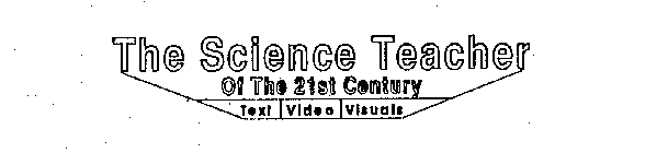 THE SCIENCE TEACHER OF THE 21ST CENTURY TEXT VIDEO VISUALS