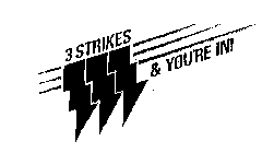 3 STRIKES & YOU'RE IN!