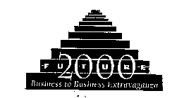 FUTURE 2000 BUSINESS TO BUSINESS EXTRAVAGANZA