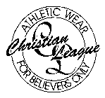 CHRISTIAN LEAGUE ATHLETIC WEAR FOR BELIEVERS ONLY