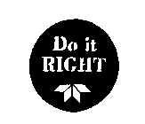 DO IT RIGHT