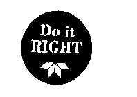 DO IT RIGHT